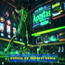 noticia de ibicarai bahia